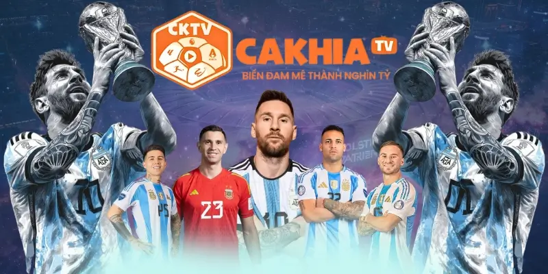 CakhiaTV - Nền tảng trực tiếp b&oacute;ng đ&aacute; số 1 