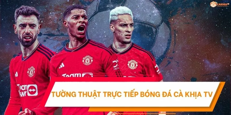 Chức năng tường thuật trực tiếp b&oacute;ng đ&aacute; C&agrave; Khịa TV